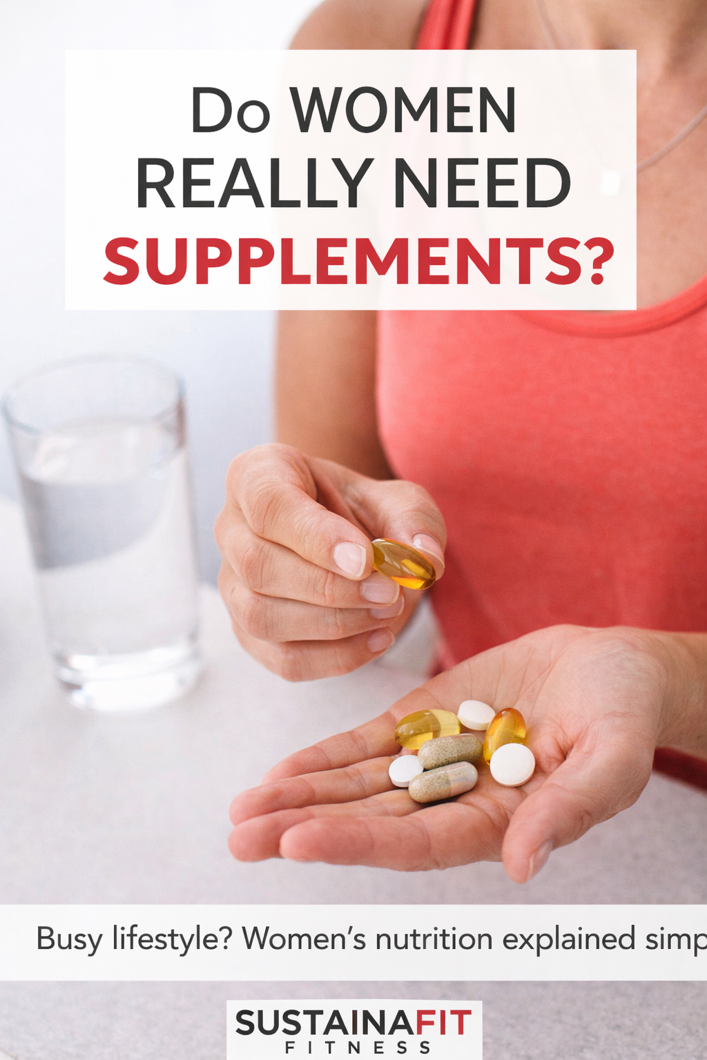 Do Women Need Supplements? A Simple Guide | Sustainafit