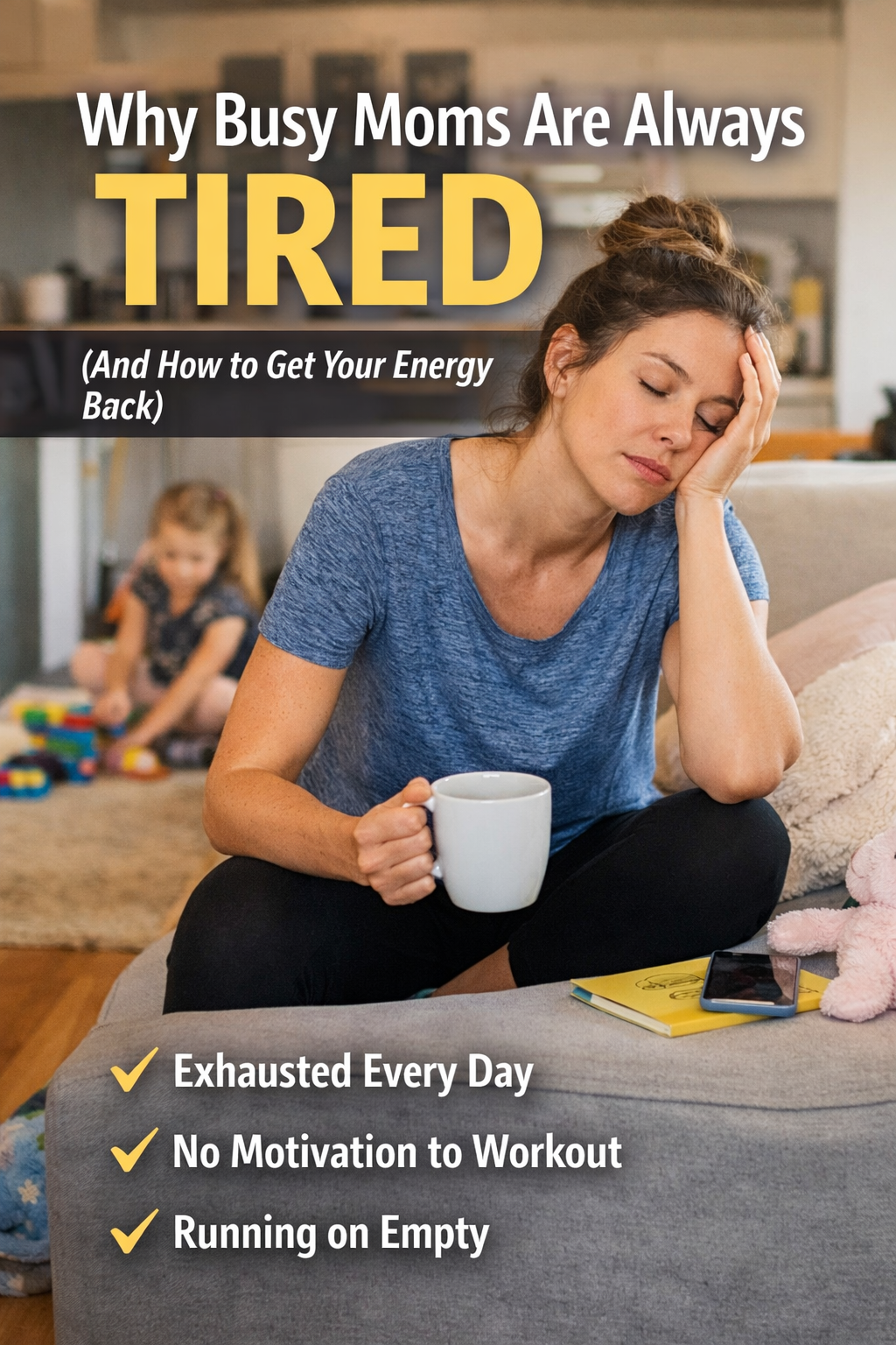 Why Busy Moms Are Always Tired (And How to Fix It)