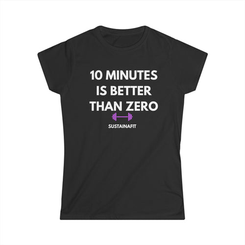 10 Minutes Is Better Than Zero Women's Fitness Tee by Printify